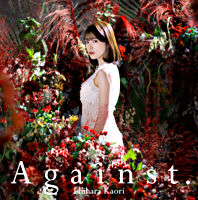 石原夏織5thシングル「Against．」【初回限定盤】