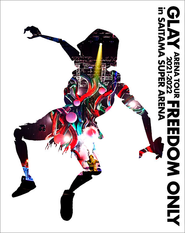 BD)GLAY ARENA TOUR 2021-2022 "FREEDOM ONLY" in SAITAMA SUPER ARENA